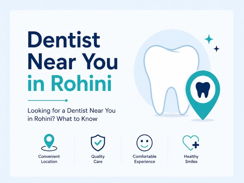 Looking for a Dentist Near You in Rohini? Here’s What Patients Should Know | Rainbow Dental, Rohini, Delhi
